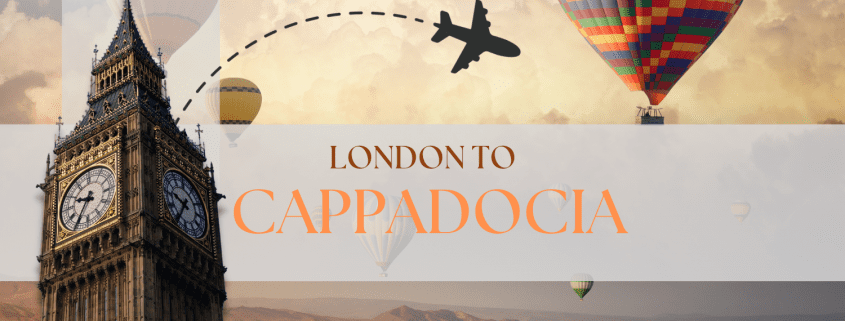 London to Cappadocia How to get to Cappadocia From UK